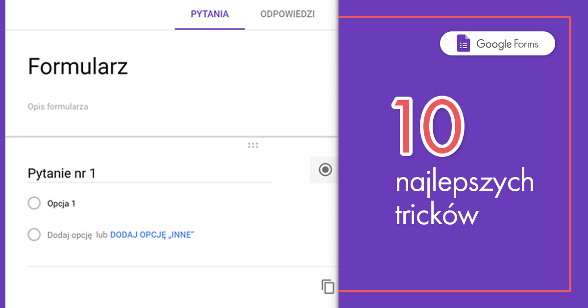 10 najlepszych tricków w Google Forms | Blog Fly On The Cloud