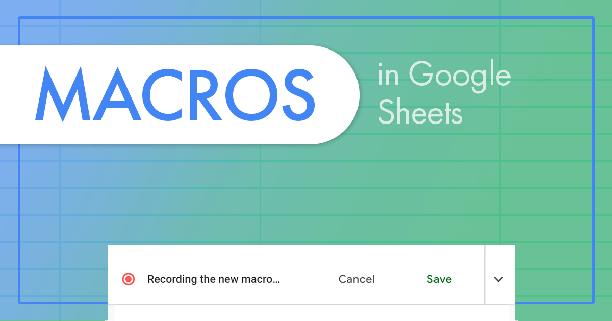 macros-in-google-sheets-what-is-it-and-how-to-use-them